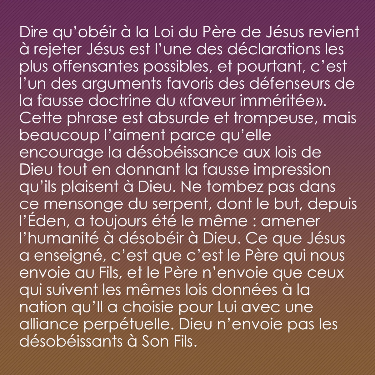 0004 - Post à propos de la Loi de Dieu: Dire que obéir à la Loi du Père de Jésus revient à...