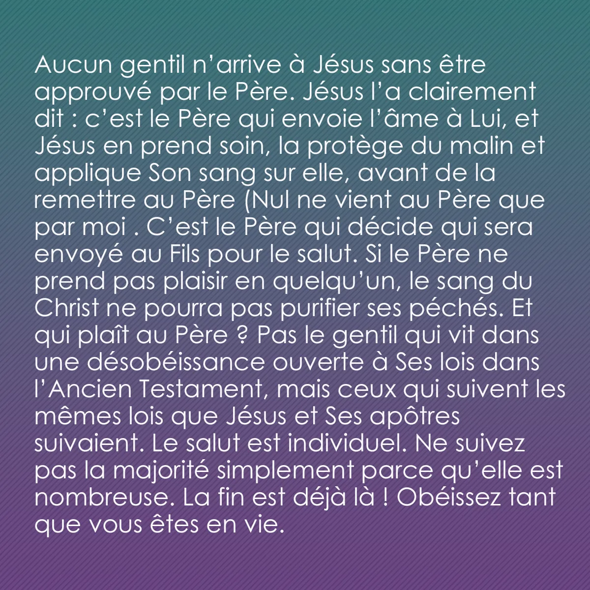 0008 - Post à propos de la Loi de Dieu: Aucun gentil n’arrive à Jésus sans être approuvé par...