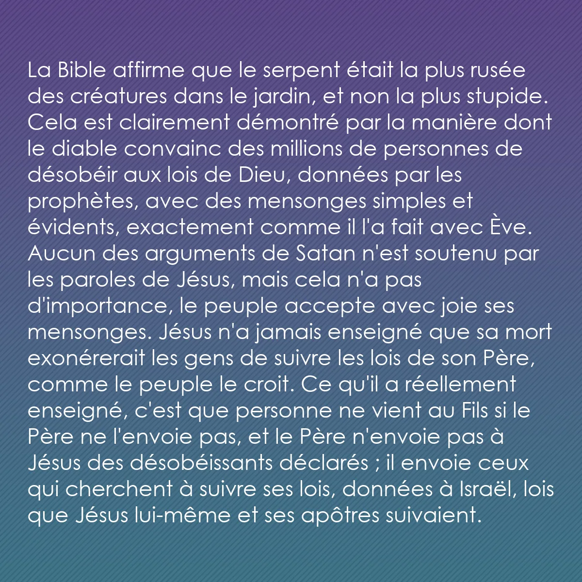 0122 - Post à propos de la Loi de Dieu: La Bible affirme que le serpent était la plus rusée...
