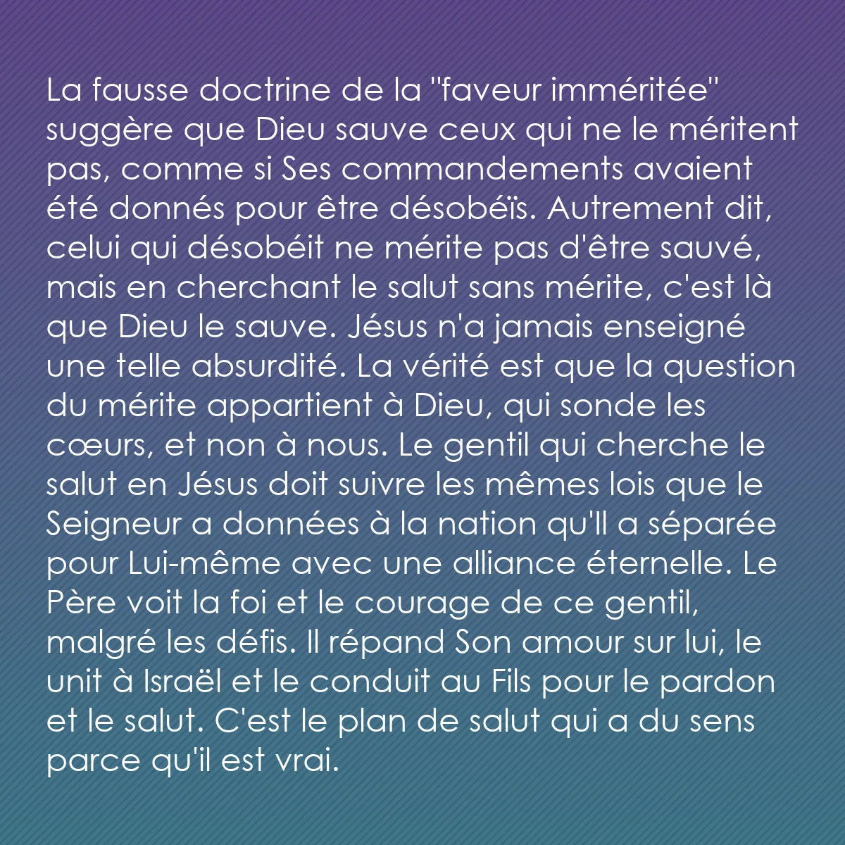0142 - Post à propos de la Loi de Dieu: La fausse doctrine de la "faveur imméritée" suggère...