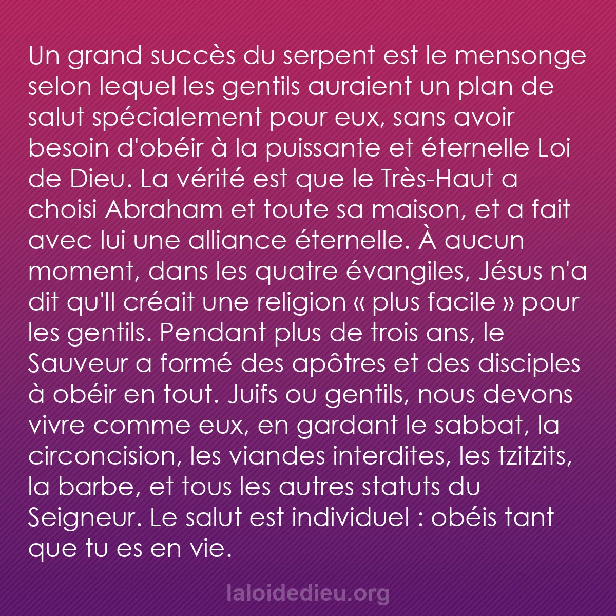 b0001 - Post à propos de la Loi de Dieu : Un grand succès du serpent est le mensonge selon lequel les...