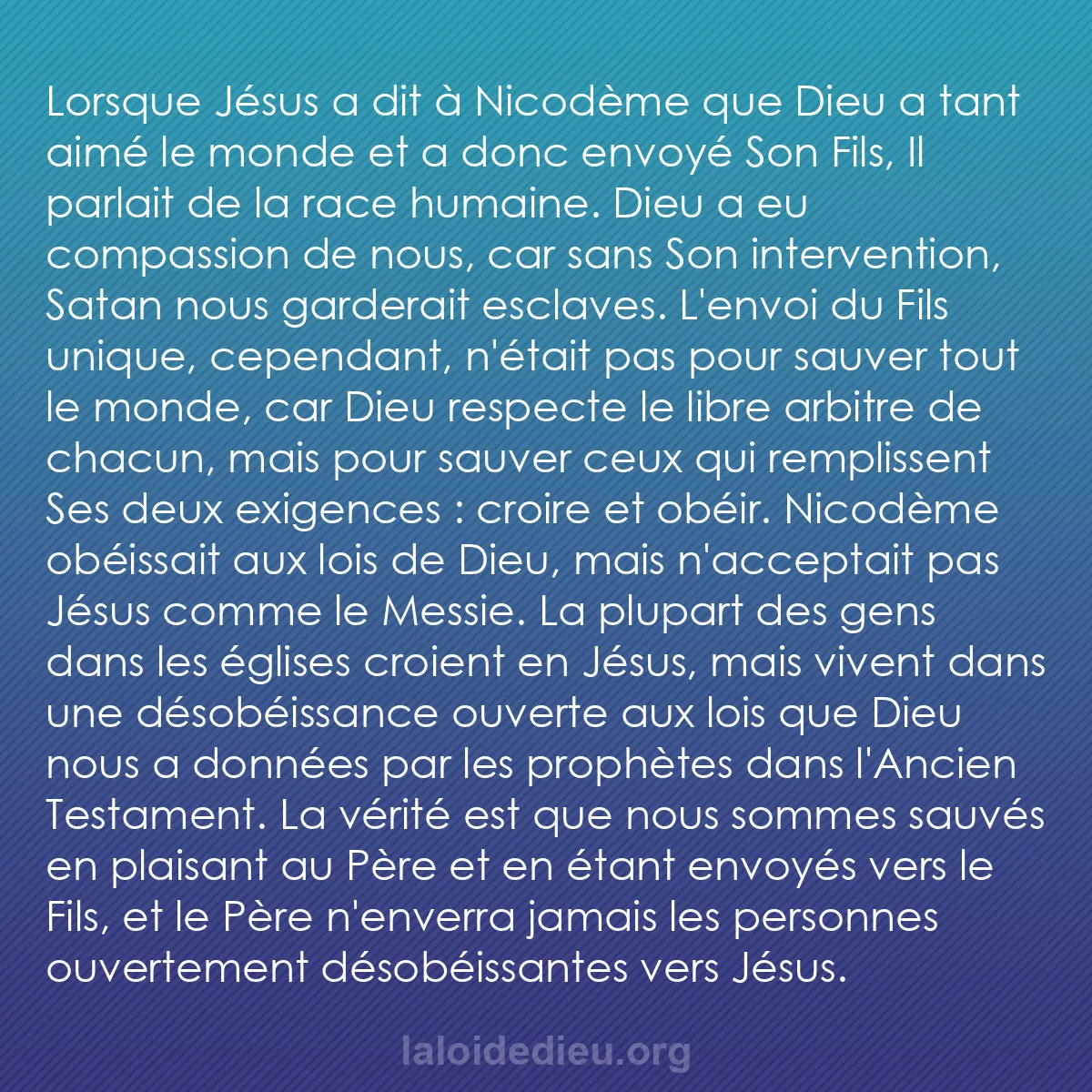 b0115 - Post à propos de la Loi de Dieu : Lorsque Jésus a dit à Nicodème que Dieu a tant aimé le monde...