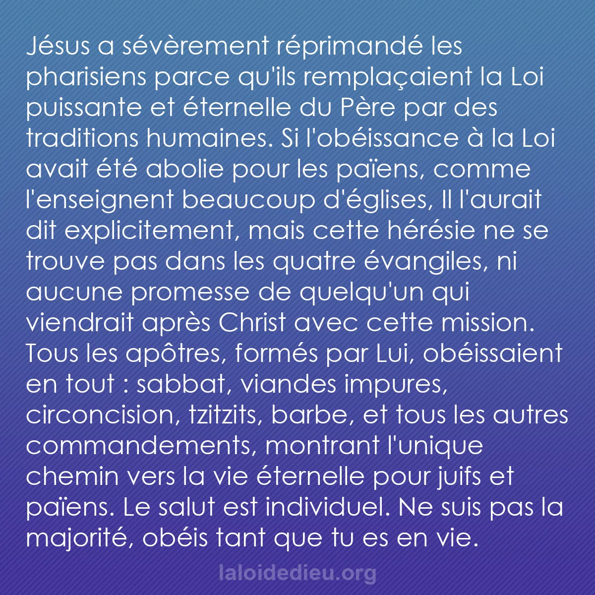 b0307 - Post à propos de la Loi de Dieu : Jésus a sévèrement réprimandé les pharisiens parce qu
