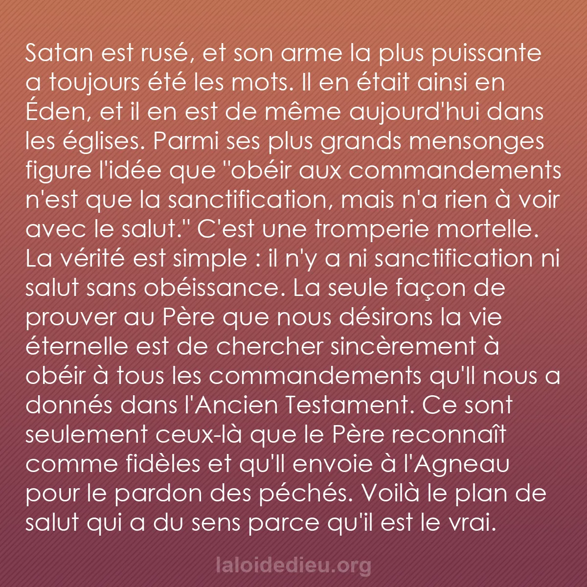 b0326 - Post à propos de la Loi de Dieu : Satan est rusé, et son arme la plus puissante a toujours été...