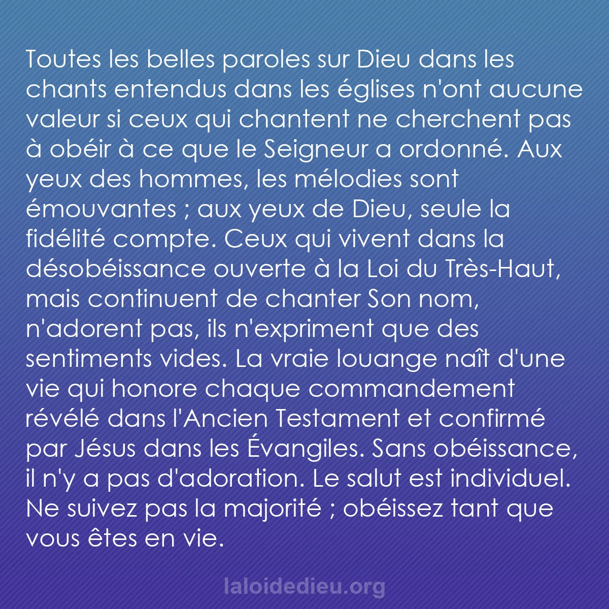 b0447 - Post à propos de la Loi de Dieu : Toutes les belles paroles sur Dieu dans les chants entendus...