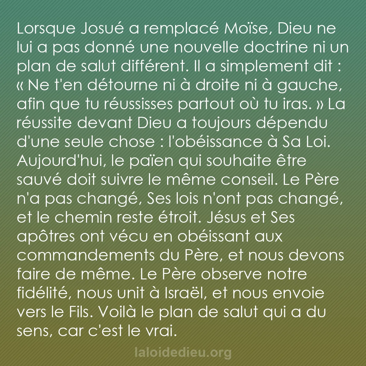 b0523 - Post à propos de la Loi de Dieu : Lorsque Josué a remplacé Moïse, Dieu ne lui a pas donné une...