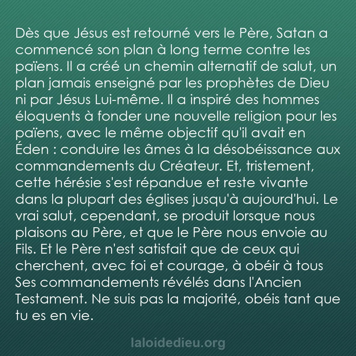 b0540 - Post à propos de la Loi de Dieu : Dès que Jésus est retourné vers le Père, Satan a commencé son...